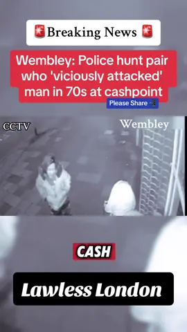 Wembley: Police hunt pair who 'viciously attacked' man in 70s at cashpoint #CapCut #breakingnews #news #crime #wembley #robbery #atm #londoncrime #criminal #cctv #cctvcamera #shocking 