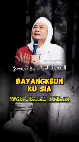 bayangkeun wé heula🥺🥺☹️🤲🤲 #abuyauciturtusi #pepatah #ulama  #abuyauciturtusicilongok #fypシ゚viral  #abahucicilongok #ingatmati #ingat  #mati #alamkubur #alam #kubur #fyp #santri #islamic_video #waliyullah #habibluthfibinyahya #salafi #neraka #tobat #taubat #hijrah #asli #sunda #CapCut 