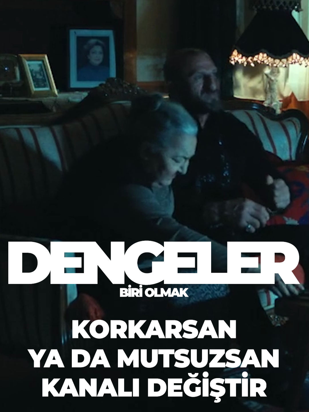 korkarsan ya da mutsuzsan kanalı değiştir. #dengeler #dengelerbiriolmak