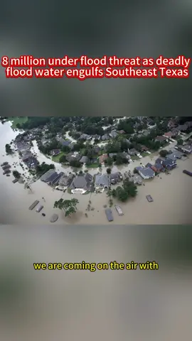 8 million under flood threat as deadly flood water engulfs Southeast Texas #news #fyp 