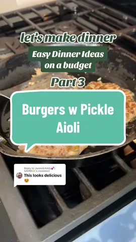 Replying to @Jamie&Addy💕| SAHM🫶  Part 3 Easy Dinner Ideas: burgers with pickle aioli  See part 2 here: @Maggie | Meals+Motherhood  #easydinner #easydinneridea #mealplan #mealplanning #FoodTok #cooking #capcut 
