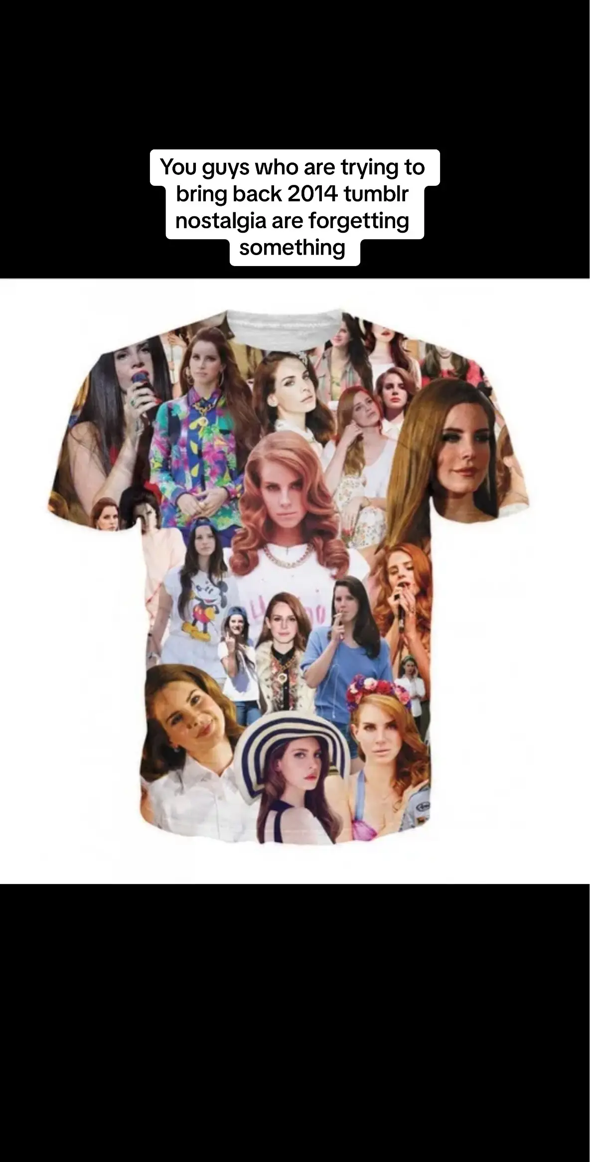 The wallpapers, sweaters, shirts, pillows, blankets, socks… #tumblr #2014 #2015 #2014tumblr #nostalgia #lanadelrey 