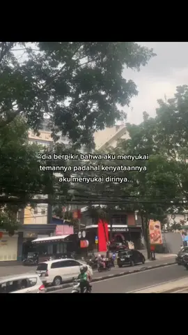 dia mengira aku dekat dengan temannya karna aku menyukai temannya padahal aku dekat dengan temannya untuk mendapatkan info tentang dirinya#xyrnz21