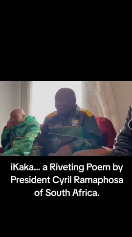 iKaka... a Riveting Poem by President Cyril Ramaphosa of South Africa.