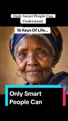 Only smart people can understand. 16 keys of life. #lifelessons #lifelesson #foreverwisdom #usa_tiktok #usa #southafrica #ghana #ghanatiktok🇬🇭 #nigerian #nigeria #africa #quotes #Amen #ai #adviceforgirls #momlife #africantiktok #learn #LearnItOnTikTok 