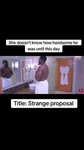 She doesn't know how handsome he was until this day#strangeproposalmovie #foryou #viral #nollywoodmovies #okaforchivera 