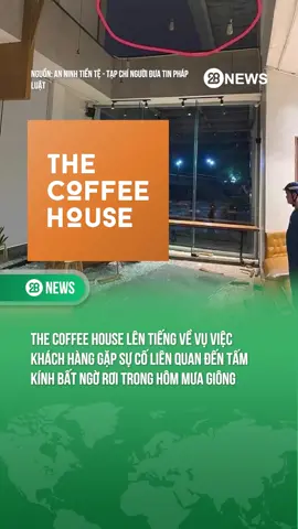 THE COFFEE HOUSE LÊN TIẾNG VỀ VỤ VIỆC KHÁCH HÀNG GẶP SỰ CỐ LIÊN QUAN ĐẾN TẤM KÍNH BẤT NGỜ RƠI TRONG HÔM MƯA GIÔNG #Theanh28 #theanh28news #tiktoknews