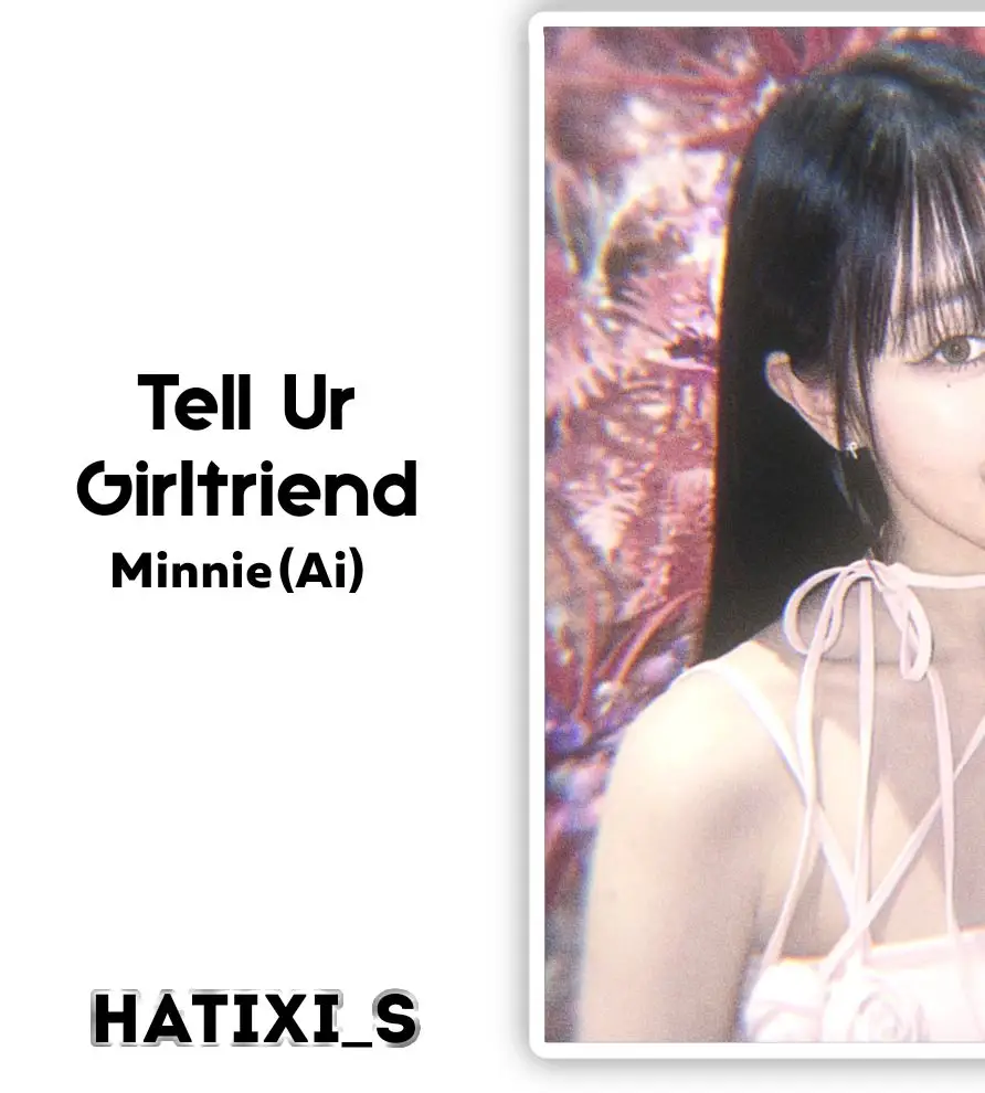 Tell Ur Girlfriend — Minnie (Ai) 💌Если берёте то отмечайте 💌 #hatixi_s #aicover #tellurgirlfriend #minnie 