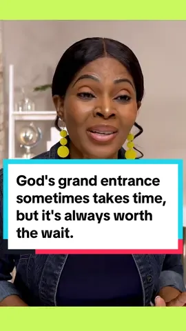God's grand entrance sometimes takes time, but it's always worth the wait.