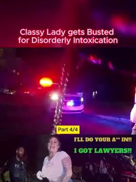 Part 4. Classy Lady gets Busted for Disorderly Intoxication  #cops #copsusa #copsoftiktok #policeofficer #police #policeusa #foryo #fyp