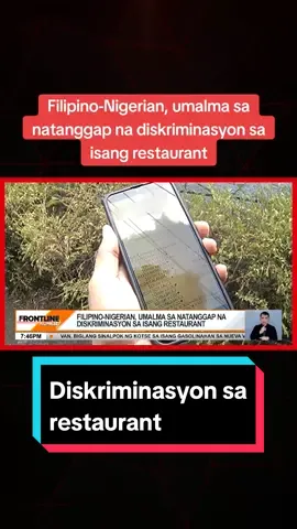 Nakaranas ng diskriminasyon ang isang Filipino-Nigerian sa isang restaurant sa Quezon City. Nakasulat sa resibo na kulot at kamukha umano siya ni 