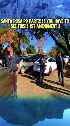 SANTA ROSA PD PART2!!! YOU HAVE TO SEE THIS!! 1ST AMENDMENT 2 #cop #police #copsoftiktok #foryou #fyp #copsontiktok #cops #bayareatransparency