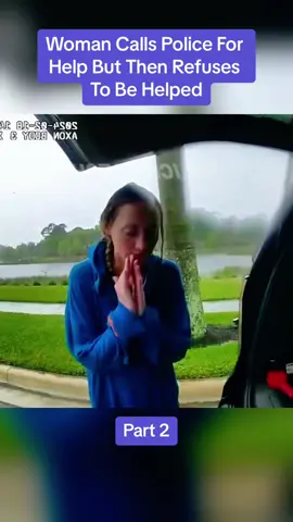 Woman Calls Police For Help But Then Refuses To Be Helped #police #cops #fyp 