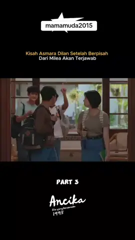 ANCIKA PART 3 #fyp #ancika1995 #ancika #dilanmilea #filmbaru #viralvideo #viraltiktok #filmterbaru 