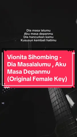 Vionita Sihombinf - Dia Masalalumu, Aku Masa Depanmu #vionitasihombing #vionita #diamasalalumuakumasadepanmu #cover #kevtan #lyrics #fyp #guitar 