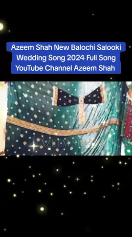 Azeem Shah New Balochi Salooki Wedding Song 2024 Like share subscribe YouTube Channel Azeem Shah 