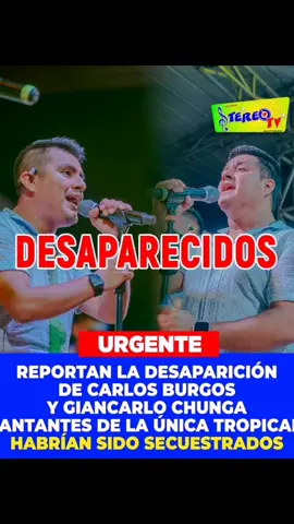 #Lamentable #Secuestran a #CarlosBurgos y #GiancarloChunga cantantes de #LaÚnicaTropical 