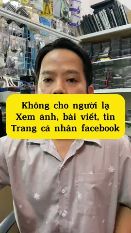 Không cho người lạ xem hình ảnh, bài viết, tin trên trang cá nhân facebook #LearnOnTikTok #xemngaymeohay #thanhcongnghe #onganbinhtan 