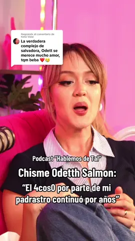 Respuesta a @Keila Vidal Chisme Odetth Salmon: “El 4cos0 por parte de mi padrastro continuó por años” #odetthsalmon #podcastuntalfredo #chisme #chismesito #hablemosdetal #chismestiktok #chismeinfluencer 