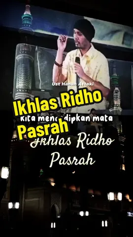 Bismillah.... Ikhlas Ridho Pasrah  #cahayahijrah #motivation #usthananattaki 