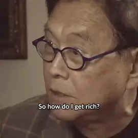 Robert Kiyosaki: How to get rich?