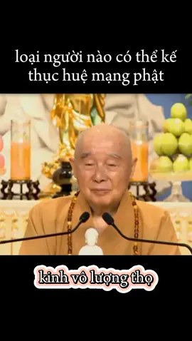 loại người nào có thể kế thừa huệ mạng phật #hoathuongtinhkhong #kinhvoluongtho #hashtag #xuhuongtiktok 