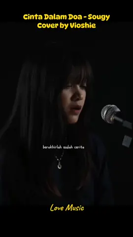 Cinta dalam doa - Sougy cover by vioshie #cintadalamdoa #sougy #sougyband #vioshie #coversong #hotsong #lyricssong #songtrending #lovemusic #liriklagu #trending #foryoupage #lyrics #viral #indonesia #indosong 