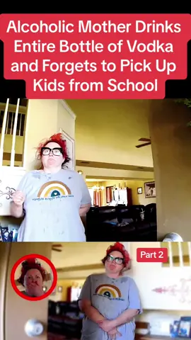 Alcoholic Mother Drinks Entire Bottle of Vodka and Forgets to Pick Up Kids from School