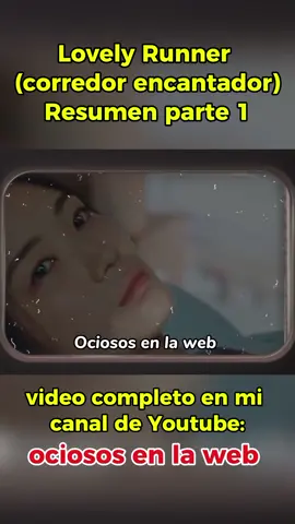 Lovely Runner Resumen parte 1 #lovelyrunner #lovelyrunnerkdrama #kdrama #dorama #doramas_asiaticos #resumen #byeonwooseok #kimhyeyoon #sunjae #imsol #amor #parati #newdrama #dramaseries #ponmeenparati #apoyame #fyp #foryou #youtube #a #b #c 