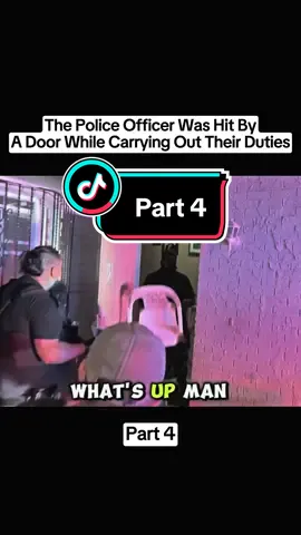 The Police Officer Was Hit By A Door While Carrying Out Their Duties - Part 4 #cops #police #copsoftiktok #policeofficer #policeoftiktok #fyp 