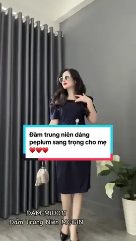 Đầm trung niên dáng peplum sang trọng cho mẹ ♥️♥️♥️ #damtangme #damtrungnienchome #damtrungnienmcgin #Damtrungnienbigsize 