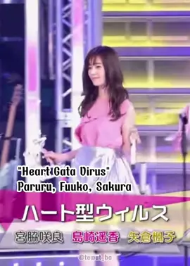 Heart Gata Virus (Sakura, Paruru, Fuuko) - AKB48 #akb48 #miyawakisakura #ぱるる#yagurafuuko #nmb48 #jkt48 #fyp 