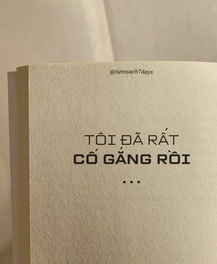 Tôi đã rất cố găng rồi, nhưng dường như mọi thứ đều không phải là điều mà tôi mong muốn... #reviewsach #sachhay #trichdanhay #caunoihay #loinoihay #tiemsach7days #cogang #cogangtungngay #cogangmoingay💪 