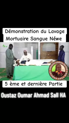 Démonstration Lavage Mortuaire Sangue Néwe Oustaz Oumar Ahmad Sall HA....