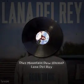 Diet Mountain Dew (Demo) - Lana del Rey | #lyrics #songlyrics #musicvideo #song #music #lyricsvideo #lanadelrey #demo #fyp #edit #aftereffects #spotify 