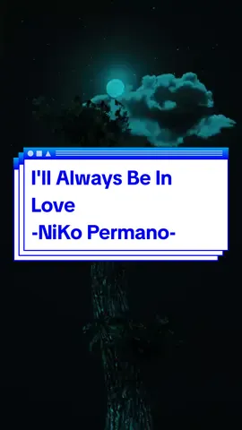 I'll Always Be In Love by Niko Permano #24alphabet #lyrics #fyp #foryou #nikopermano #capcut #nature 