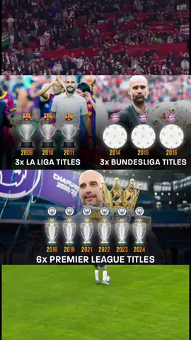 Pep Guardiola has now won: • 3x La Liga Titles with FC Barcelona: 2009 § 2010 # 2011 © 3x Bundesliga Titles with Bayern Munich: 2014 + 2015 @ 2016 # 6x Premier League Titles with Manchester City: 2018 © 2019 1 2021 # 2022 2023 @ 2024 LEGEND.
