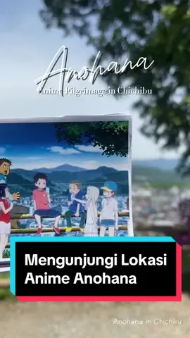 An anime tourism to Chichibu, Saitama. Jujur, waktu akhirnya bisa nyampe ke sini dan bisa ngunjungin lokasinya Anohana, bawaannya mau nangis hahaha. Kayak, akhirnya sampe juga ke tempat salah satu tearjerker klasik anime Jepang. -- En All day long along the way I was holding my tears that I finally arrived at one of the places for anime tourism in Chichibu, tracing the daily lives of the characters in the series. #anohana #chichibu #animetourism #animetour #jepang #fypindonesia 