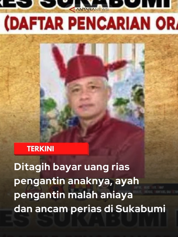 Ditagih bayar uang rias pengantin anaknya, ayah pengantin malah aniaya dan ancam perias di Sukabumi #periaspengantin #mua #sukabumi #cikole #pengantin #videoviral #dpo #buronan #daftarpencarianorang #polressukabumi #tiktokberita #fyp #longervideos