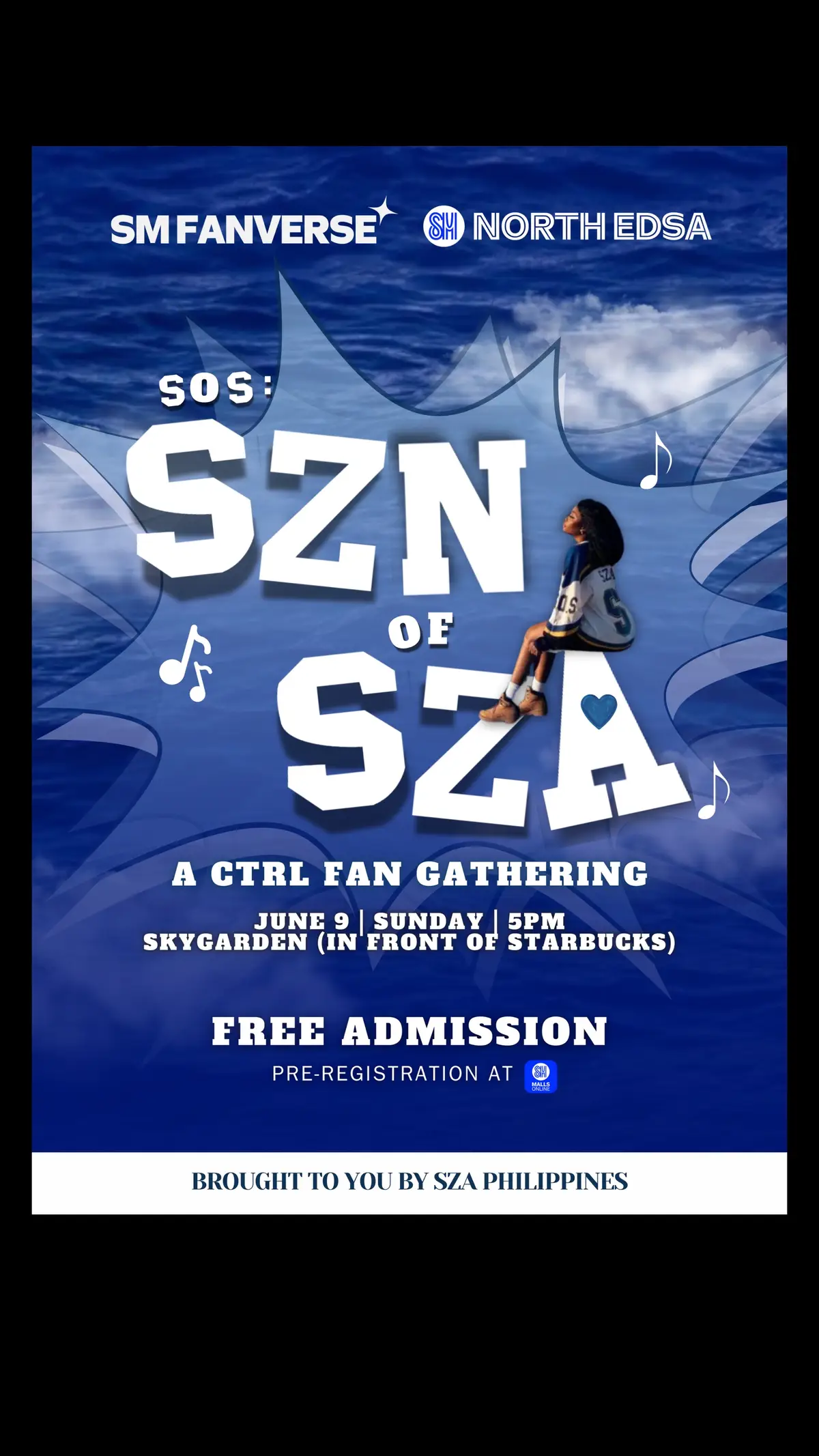 𝗗𝗼𝗻'𝘁 𝗵𝗶𝘁 𝘀𝗻𝗼𝗼𝘇𝗲, 𝗦𝗭𝗔 𝘀𝘁𝗮𝗻𝘀! ⏱️ Join us for a magical evening packed with live performances, exciting games, exclusive raffles, and a whole lot of SZA love. Whether you're a Ctrl OG or a new fan, this is the ultimate gathering where everyone will get you!  Bring your energy, your fandom pride, and your best SZA vibes. Let's make memories together! 📅 June 9, 2024 ⏱️ 5PM 📍SM North Edsa, Skygarden (in front of Starbucks) **𝙁𝙍𝙀𝙀 𝘼𝘿𝙈𝙄𝙎𝙎𝙄𝙊𝙉** – Just register at this link to secure your spot: https://click.smmallsonline.com/DFqS/SZNOFSZA Brought to you by SZA Philippines 🩵🤍 In partnership with SM North EDSA. 🎤✨ #SOSGathering #SZNOfSZA #CtrlFanGathering #Snooze #KillBill #GoodDays #TheWeekend #sza #szasos #szactrl 09271518485 