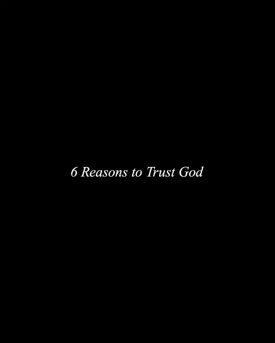 6 reasons to trust God. 