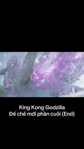King Kong Godzilla đế chế mới phần cuối (End) #xuhuong #kingkong #gozilla 