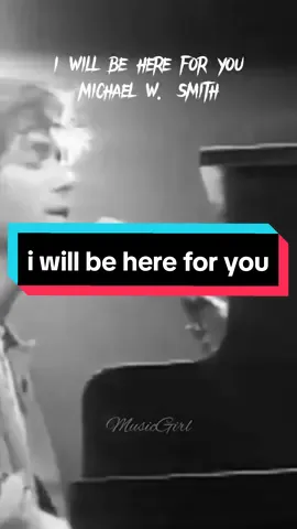 i will be here for you - michael w. smith #90s #90smusic #musicgirl #lovesongs #90sthrowback #michealwsmith #iwillbehereforyou 