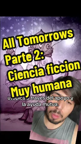 En esta segunda parte de la historia de All Tomorrows sabremos que ocurrio con todas esas especies que los Qu abandonaron a su suerte, y la historia de como el espiritu humano se hace presente a pesar de cualquier dificultad. #BookTok #alien #alltomorrows #cienciaficcion #scifi #libros #recomendaciones 