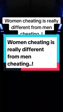 Women cheating is really different from men cheating..!!