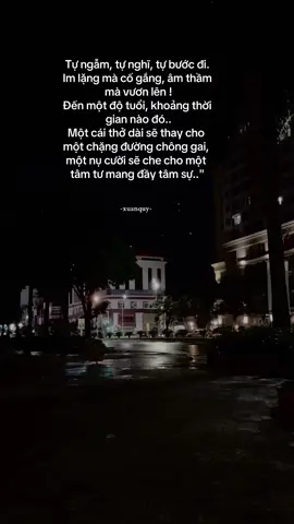 Tự ngẫm, tự nghĩ, tự bước đi Im lặng mà cố gắng, âm thầm mà vươn lên. Đến một độ tuổi, khoảng thời gian nào đó.Một cái thở dài sẽ thay cho một chặng đường chông gai, một nụ cười sẽ thay cho một tâm tư mang đầy tâm sự..