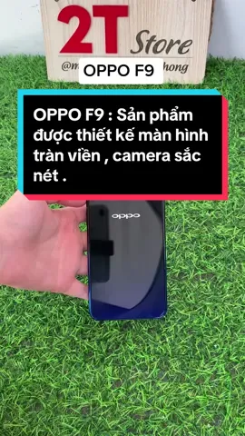 OPPO F9 : Sản phẩm được thiết kế màn hình tràn viền , camera sắc nét .  #maytinhbanghaiphong #dienthoai #2tstore #dienthoaithongminh #dienthoaigiare 