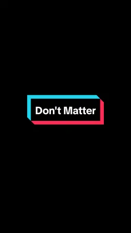 Don't Matter - Akon #akon #dontmatter #lyrics #songs #lyricsvideo #foryoupage #4u #fyp 