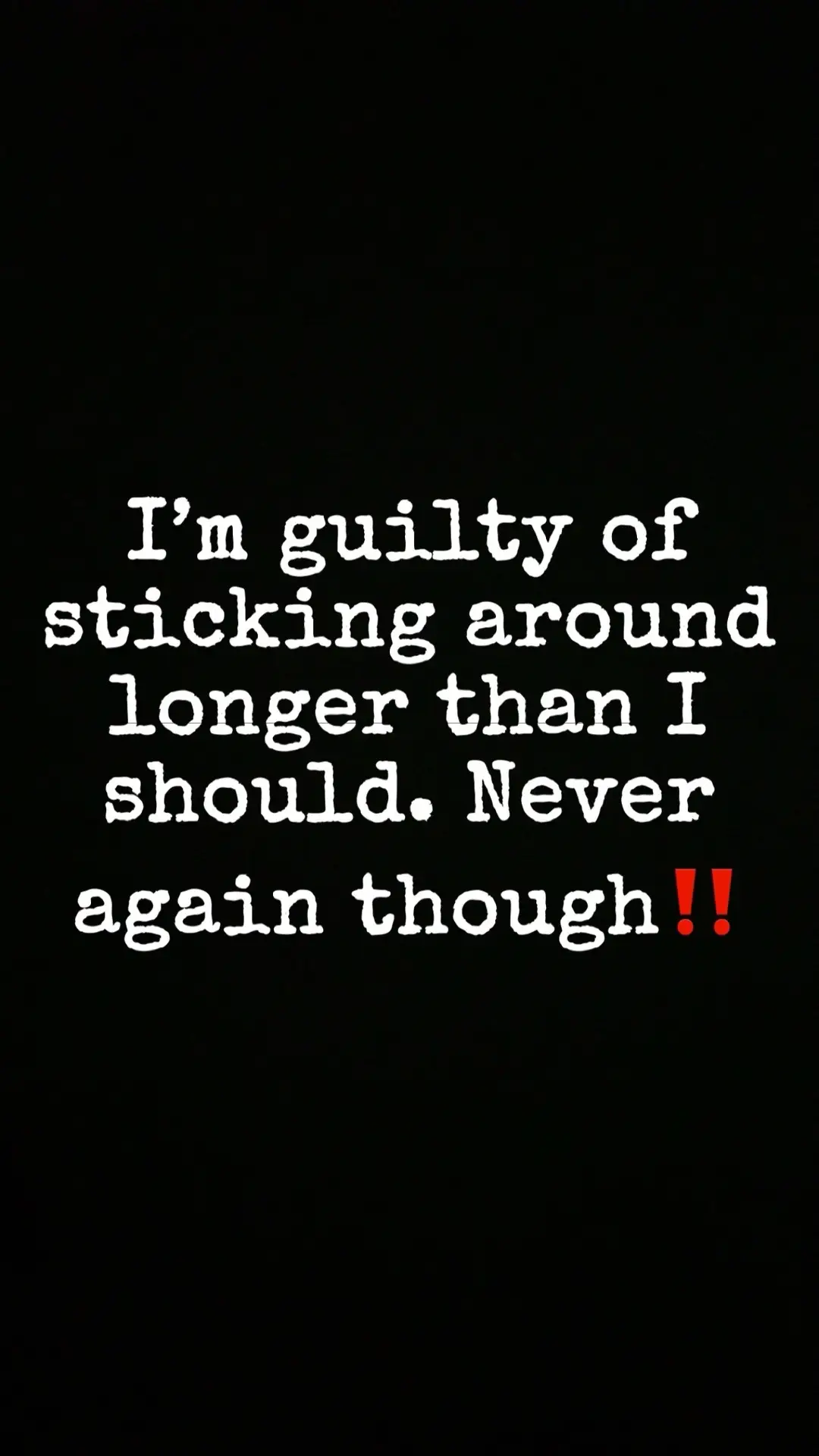 #neveragain #oldnews #guiltyofthat #iknewbetter #learnedmylesson #lessonlearned #notstickingaround 