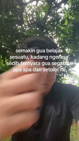 kadang ampe mikir, nanti gua kedepannya jadi apa ya, kok gua segoblok itu 